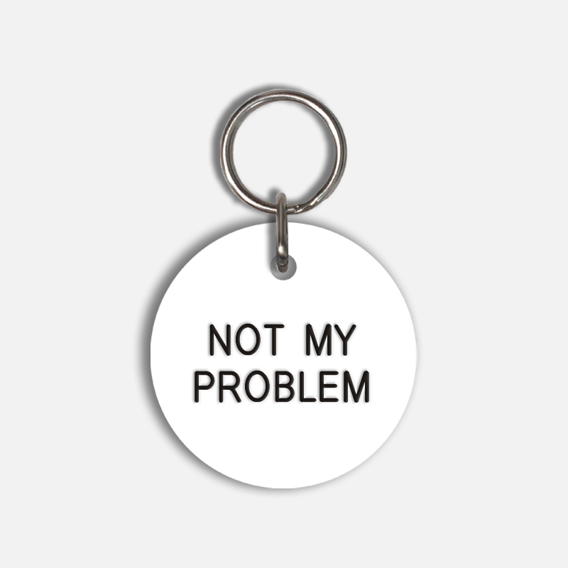 NOT MY PROBLEM Large Pet Tag