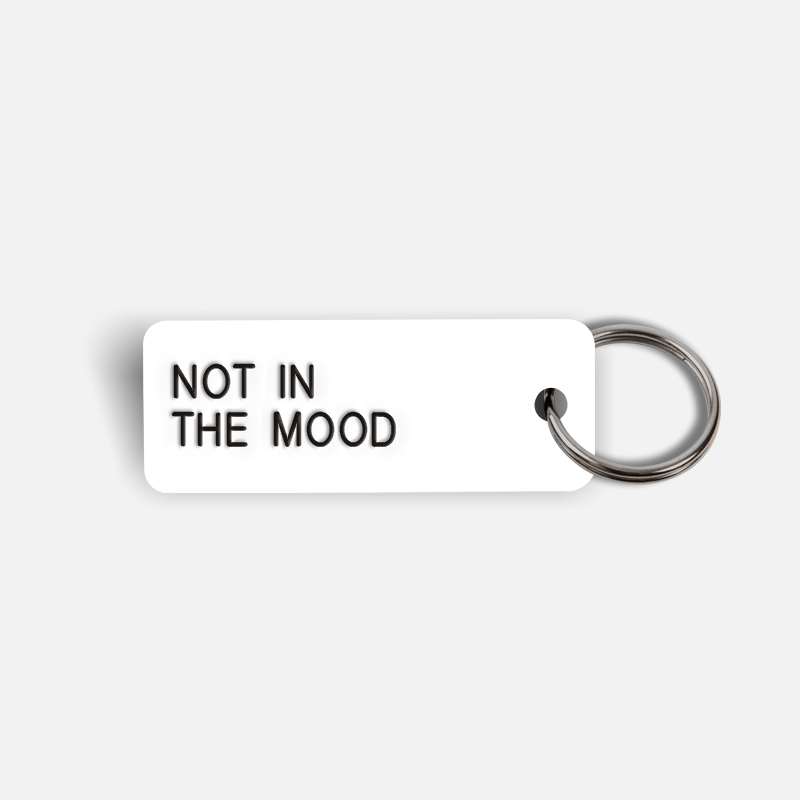 NOT IN THE MOOD Keytag