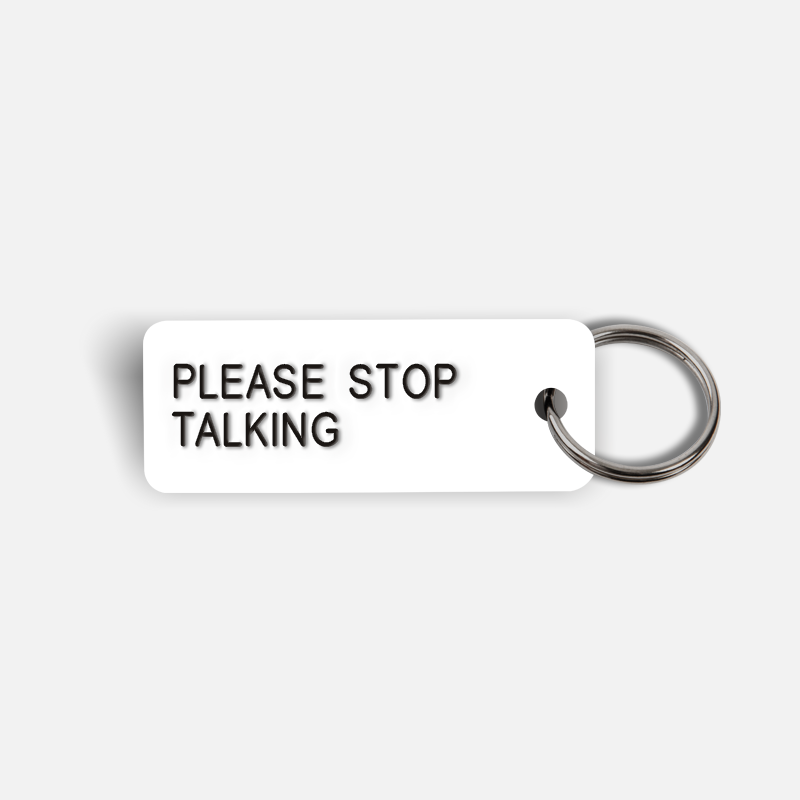 PLEASE STOP TALKING Keytag