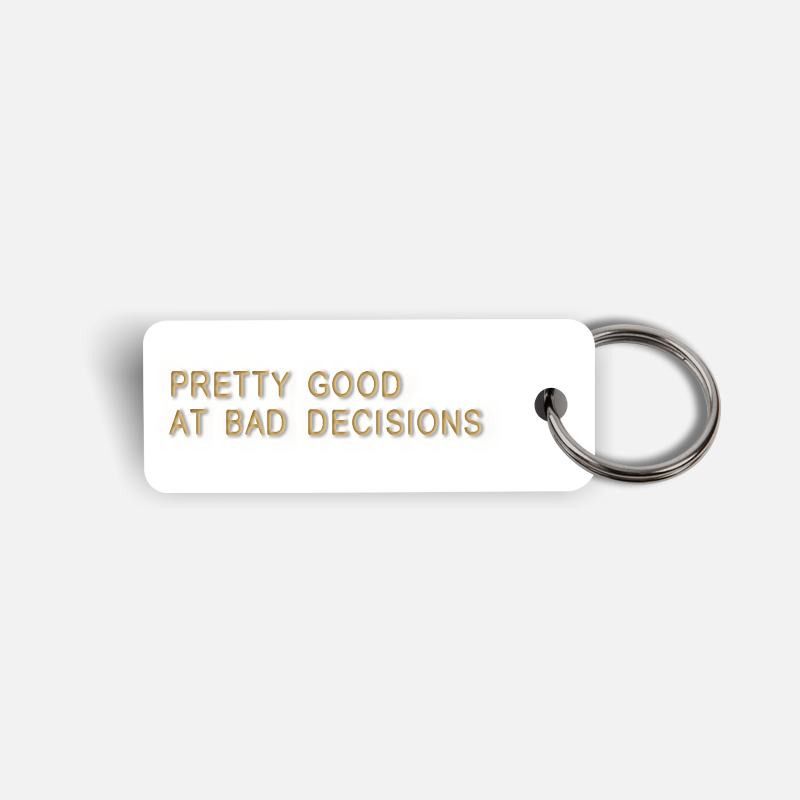 PRETTY GOOD AT BAD DECISIONS Keytag