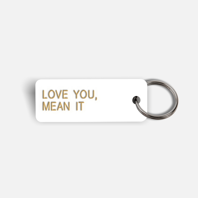 LOVE YOU, MEAN IT Keytag