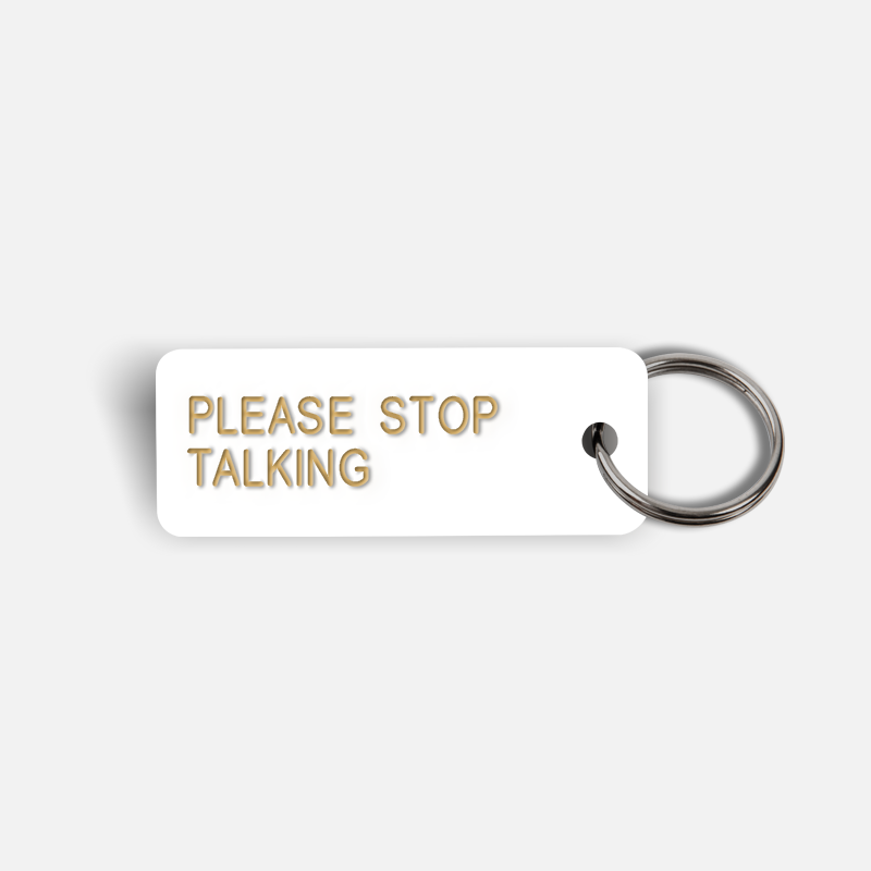 PLEASE STOP TALKING Keytag