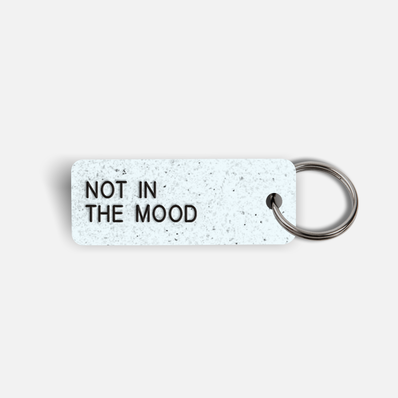 NOT IN THE MOOD Keytag