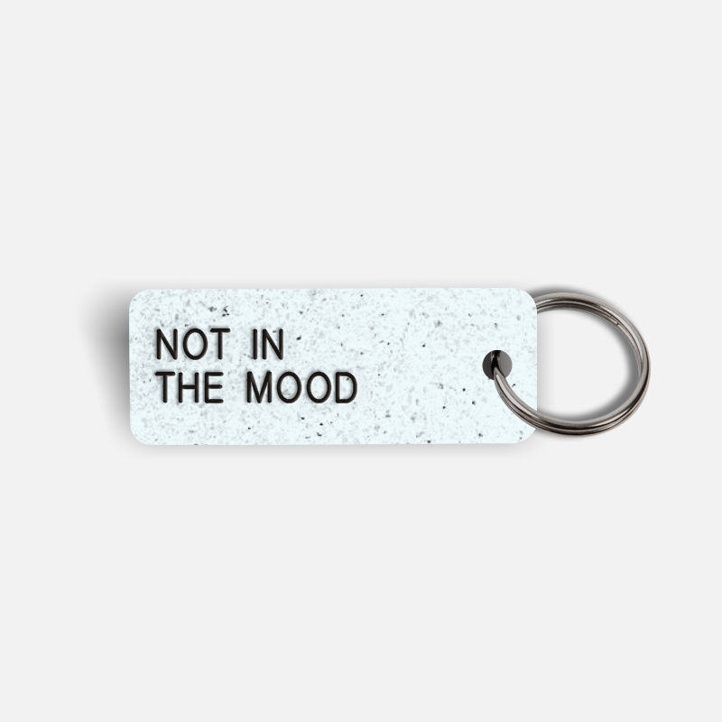 NOT IN THE MOOD Keytag