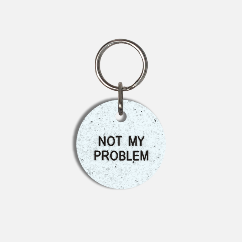NOT MY PROBLEM Small Pet Tag