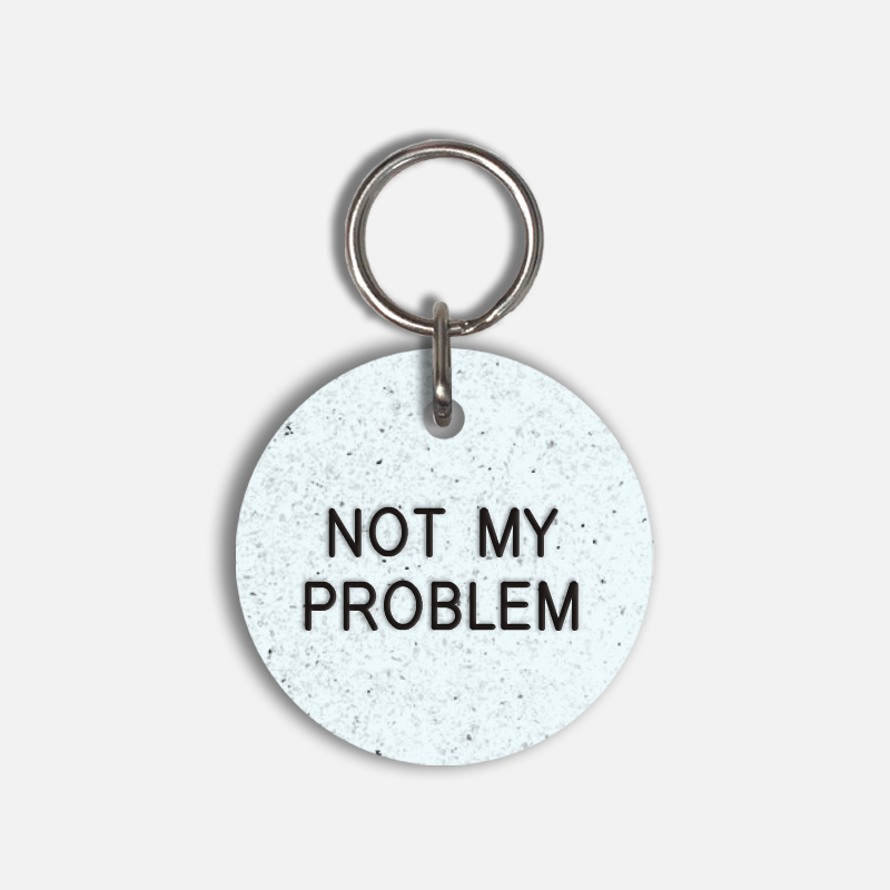 NOT MY PROBLEM Large Pet Tag