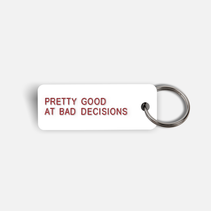 PRETTY GOOD AT BAD DECISIONS Keytag