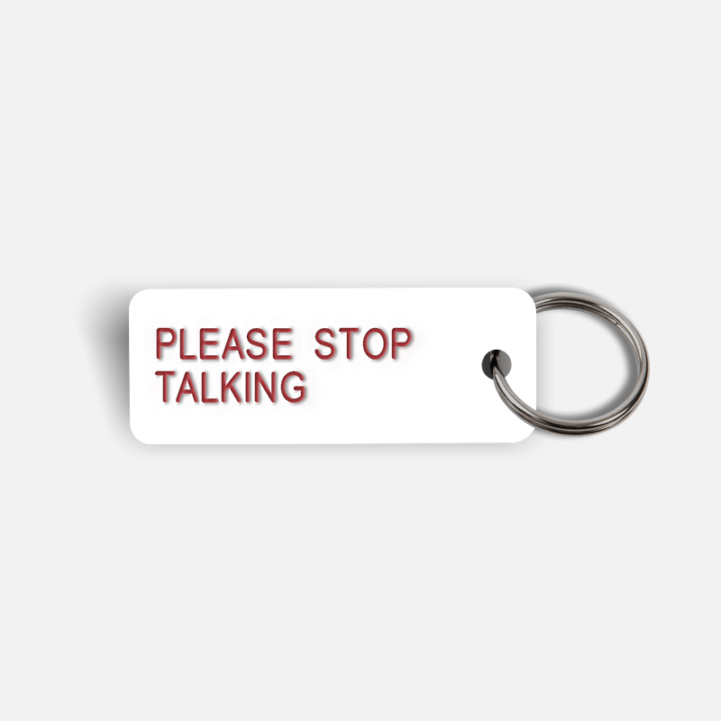 PLEASE STOP TALKING Keytag