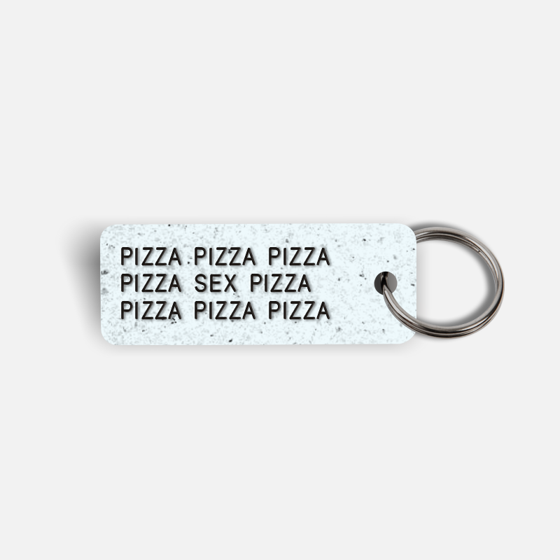 PIZZA PIZZA...SEX...PIZZA PIZZA Keytag