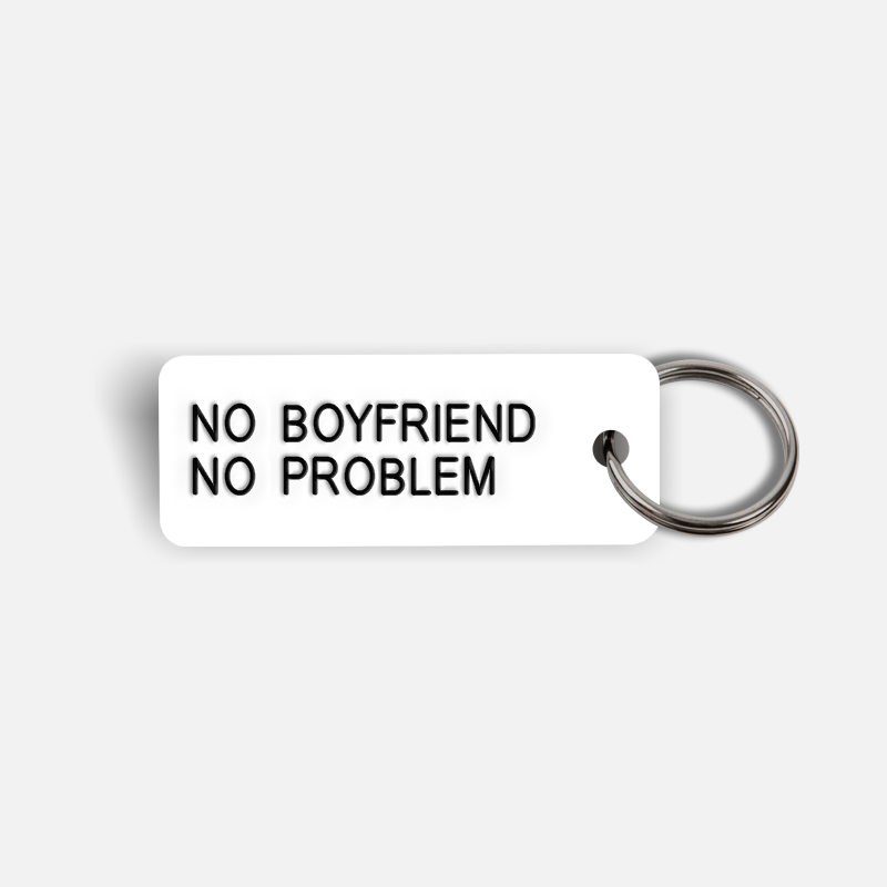 NO BOYFRIEND NO PROBLEM Keytag