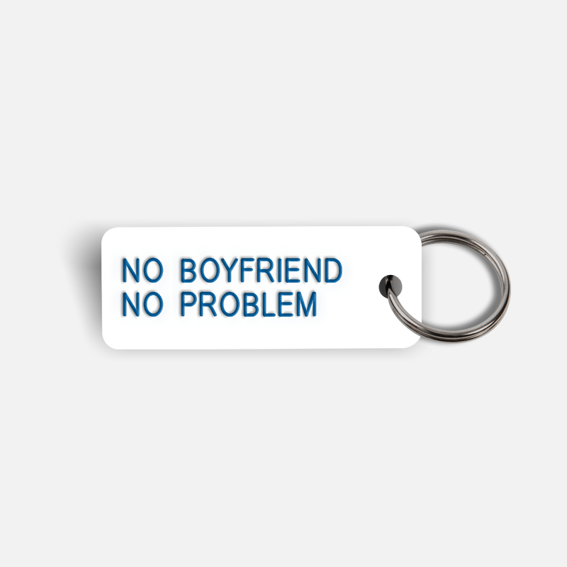 NO BOYFRIEND NO PROBLEM Keytag