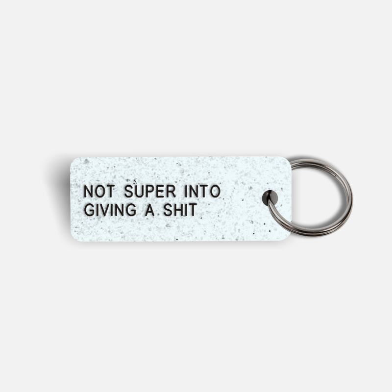 NOT SUPER INTO GIVING A SHIT Keytag