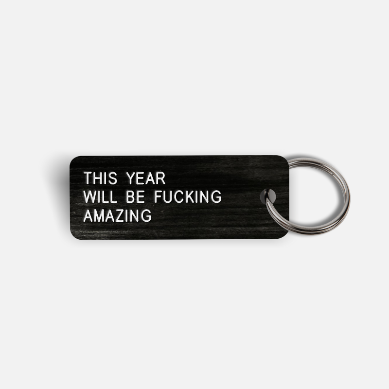 THIS YEAR WILL BE FUCKING AMAZING Keytag