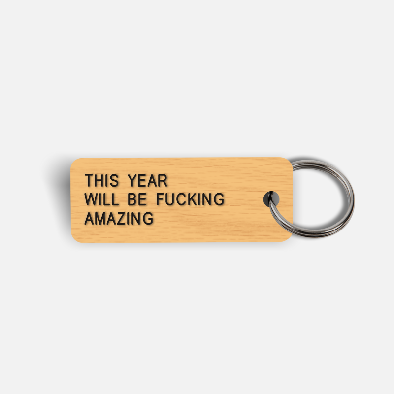 THIS YEAR WILL BE FUCKING AMAZING Keytag