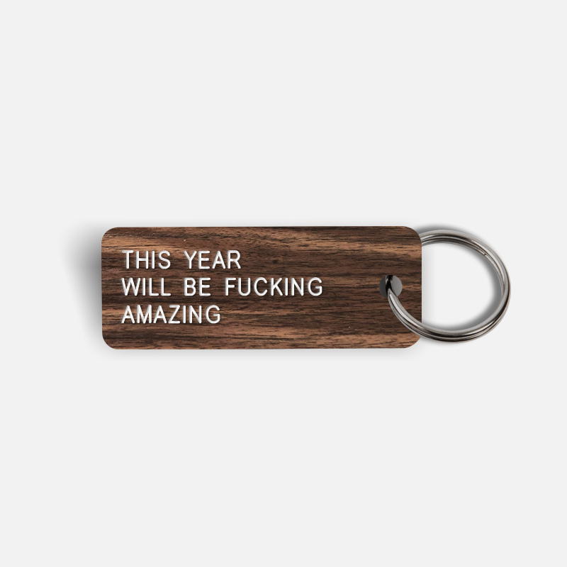 THIS YEAR WILL BE FUCKING AMAZING Keytag