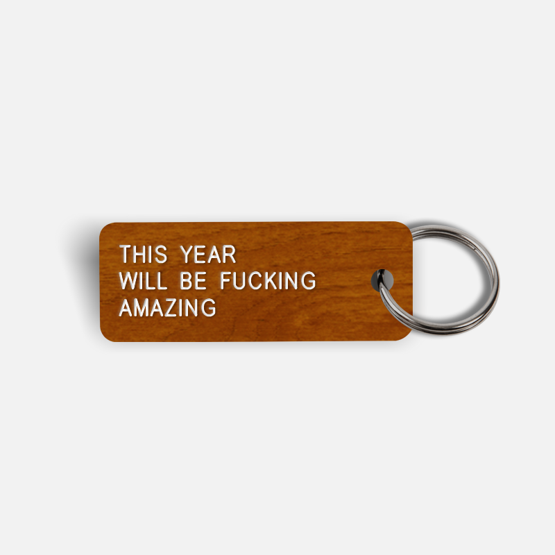 THIS YEAR WILL BE FUCKING AMAZING Keytag