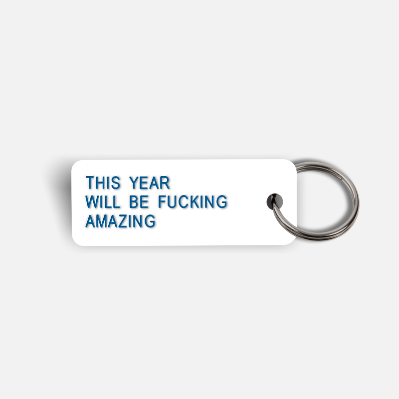 THIS YEAR WILL BE FUCKING AMAZING Keytag