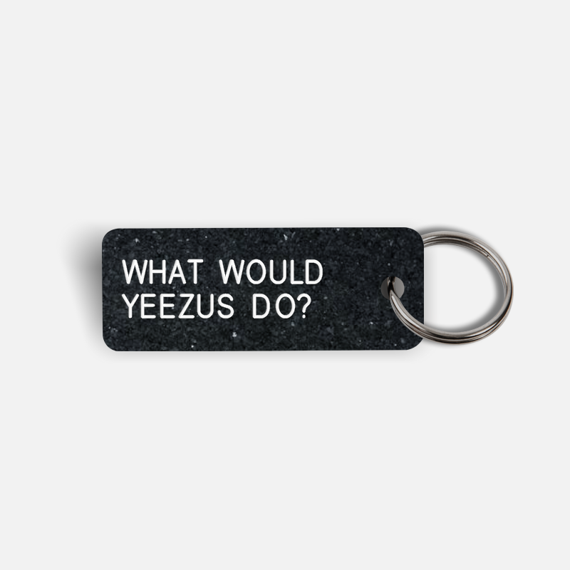 WHAT WOULD YEEZUS DO? Keytag