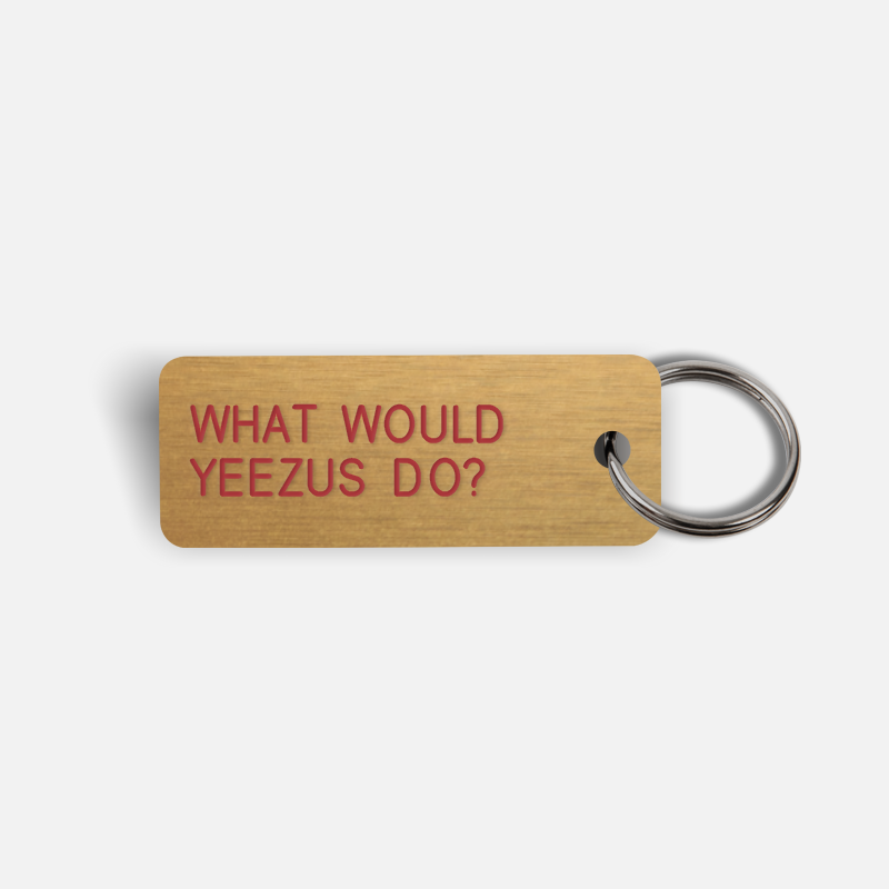WHAT WOULD YEEZUS DO? Keytag