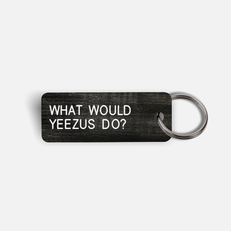 WHAT WOULD YEEZUS DO? Keytag