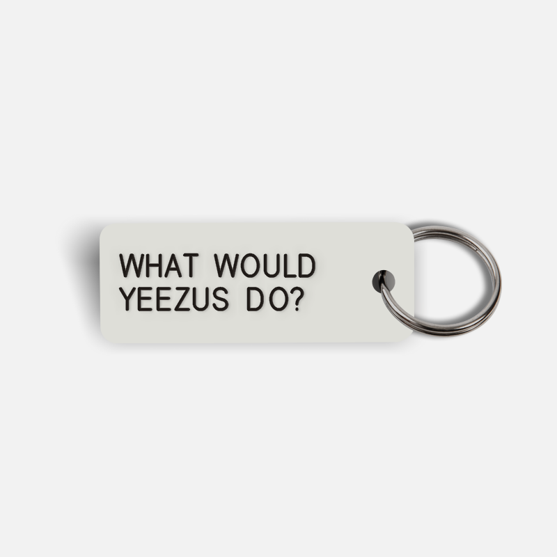 WHAT WOULD YEEZUS DO? Keytag