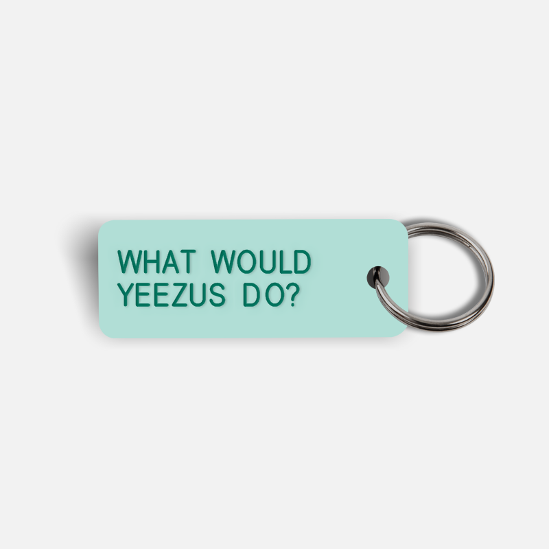 WHAT WOULD YEEZUS DO? Keytag