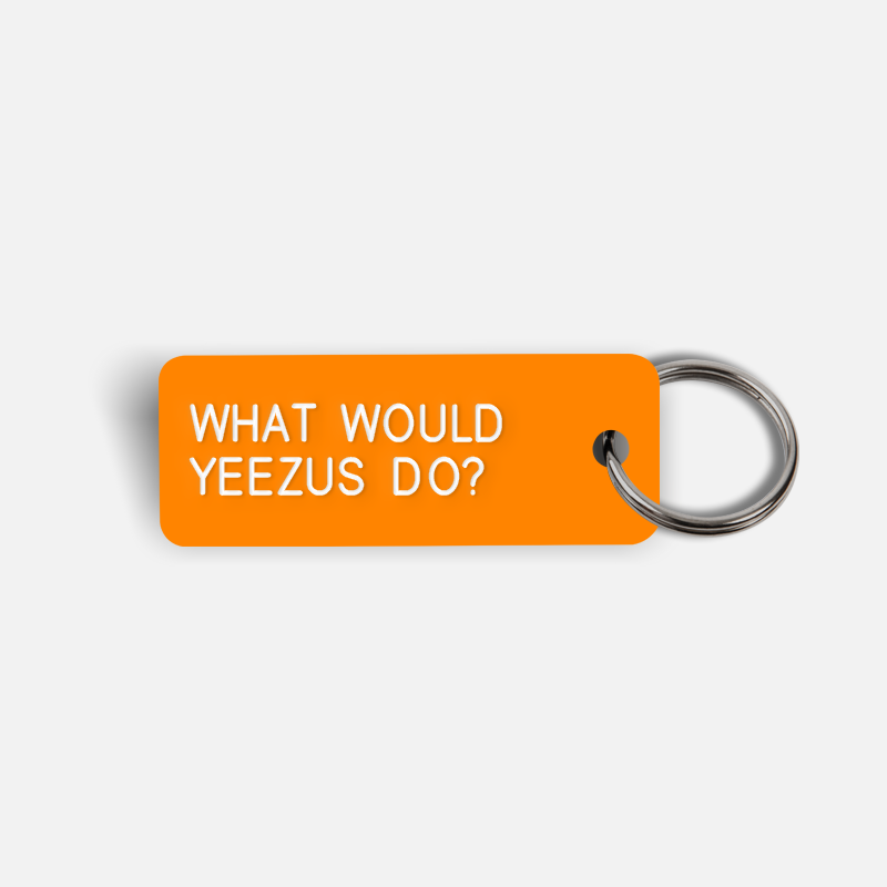 WHAT WOULD YEEZUS DO? Keytag