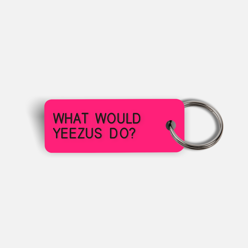 WHAT WOULD YEEZUS DO? Keytag