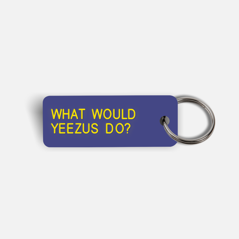 WHAT WOULD YEEZUS DO? Keytag