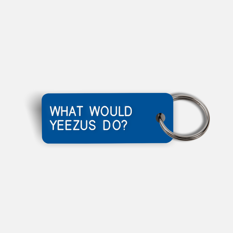 WHAT WOULD YEEZUS DO? Keytag