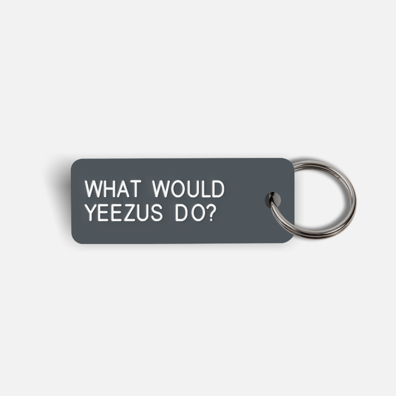 WHAT WOULD YEEZUS DO? Keytag