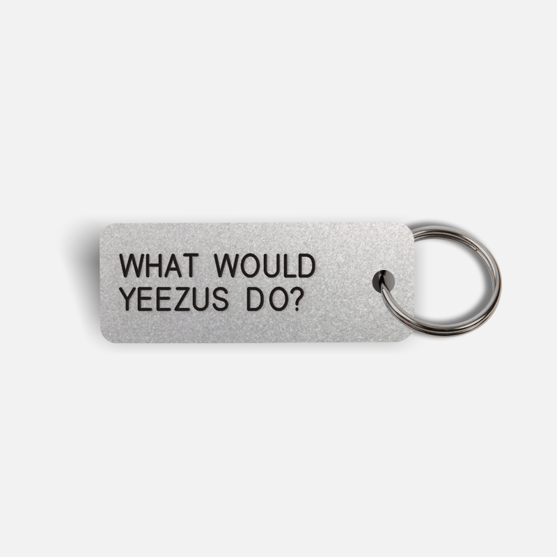 WHAT WOULD YEEZUS DO? Keytag