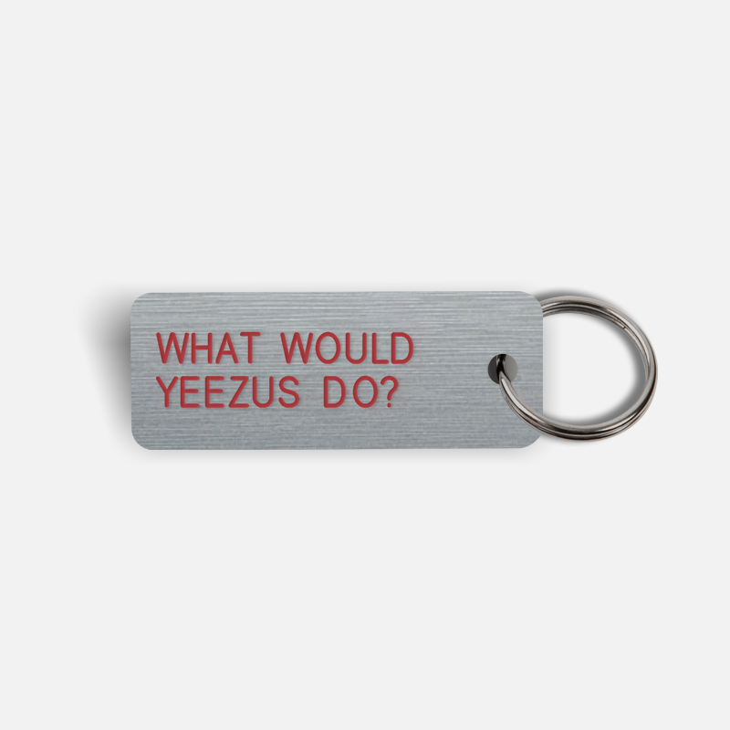 WHAT WOULD YEEZUS DO? Keytag