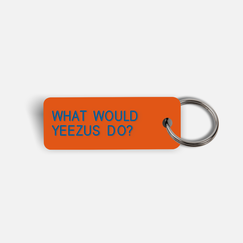 WHAT WOULD YEEZUS DO? Keytag