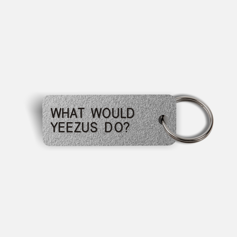 WHAT WOULD YEEZUS DO? Keytag