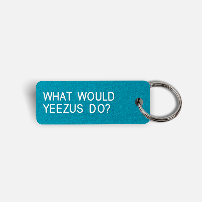 WHAT WOULD YEEZUS DO? Keytag