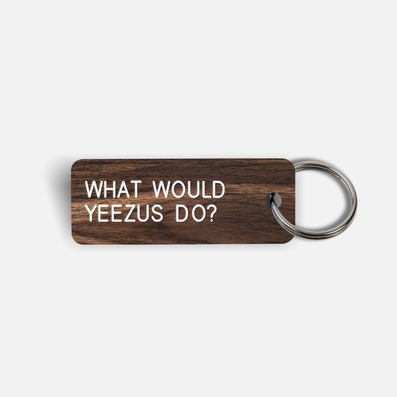 WHAT WOULD YEEZUS DO? Keytag