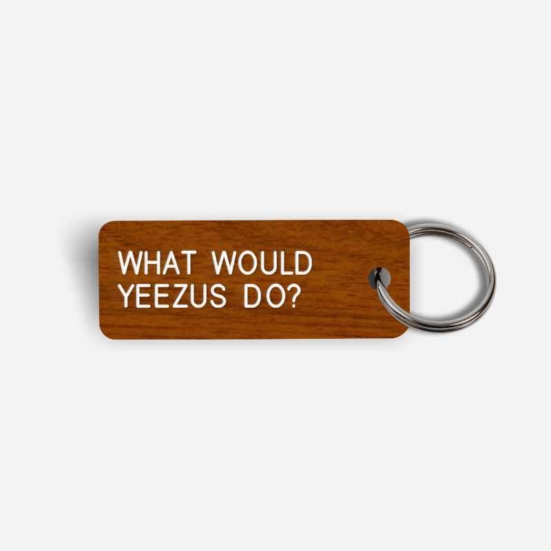 WHAT WOULD YEEZUS DO? Keytag