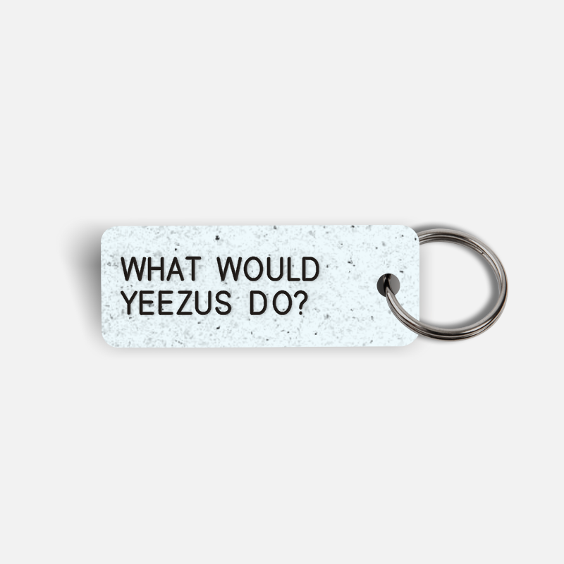 WHAT WOULD YEEZUS DO? Keytag