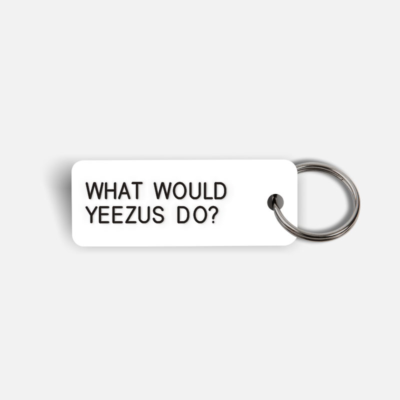 WHAT WOULD YEEZUS DO? Keytag