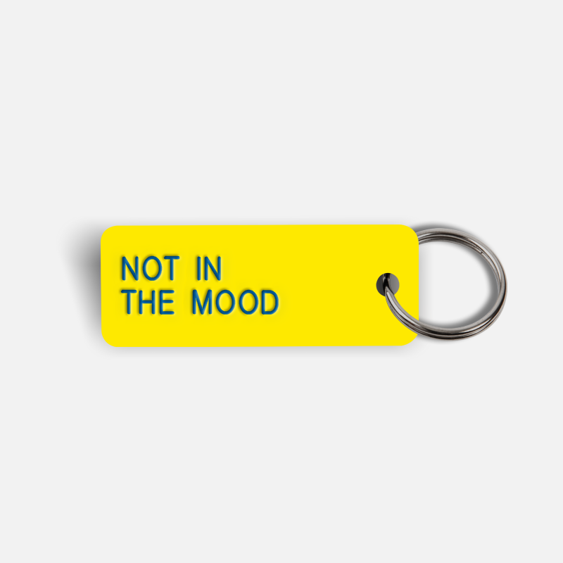 NOT IN THE MOOD Keytag