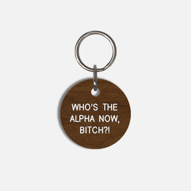 WHO'S THE ALPHA NOW, BITCH?! Small Pet Tag
