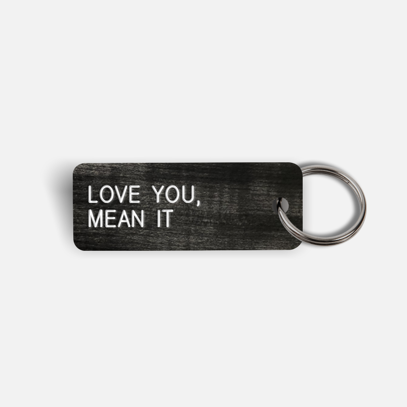 LOVE YOU, MEAN IT Keytag