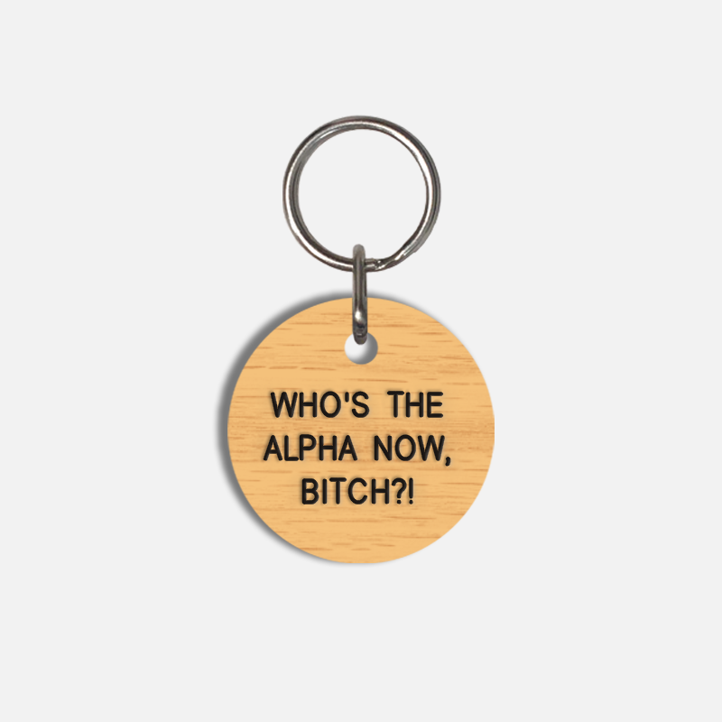 WHO'S THE ALPHA NOW, BITCH?! Small Pet Tag