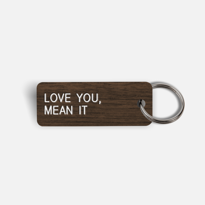 LOVE YOU, MEAN IT Keytag