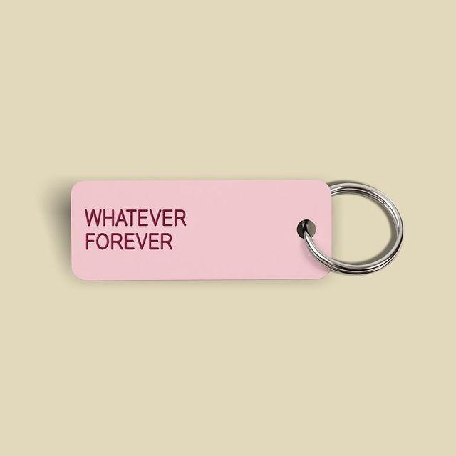 WHATEVER FOREVER Keytag (2021-10-22)
