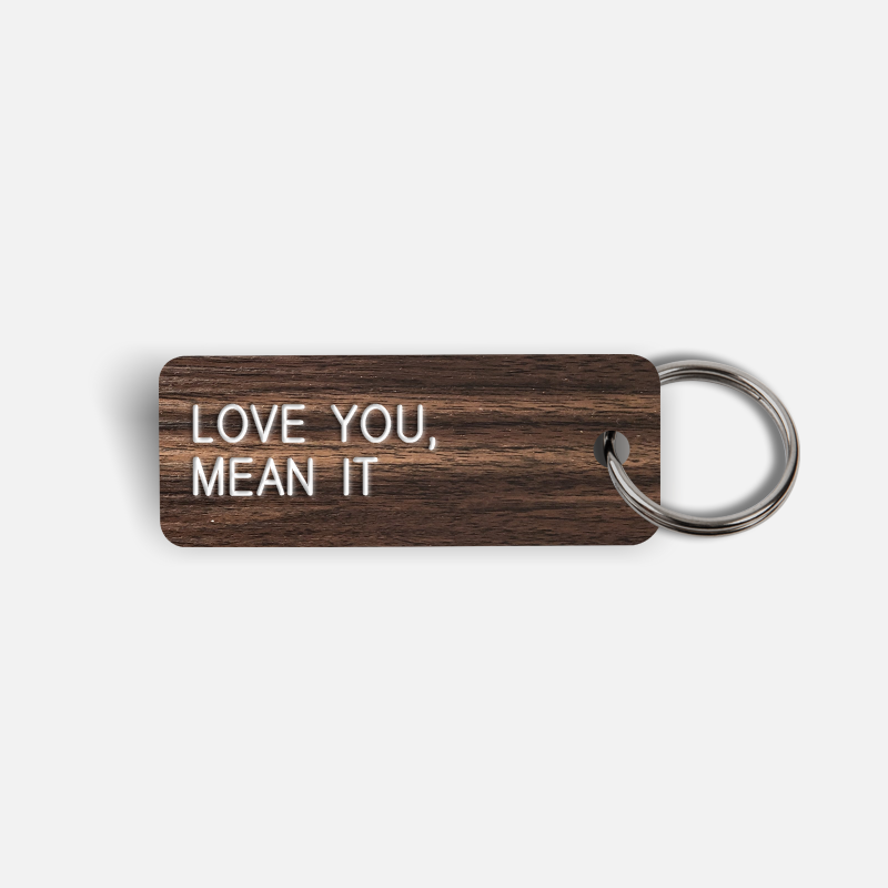 LOVE YOU, MEAN IT Keytag