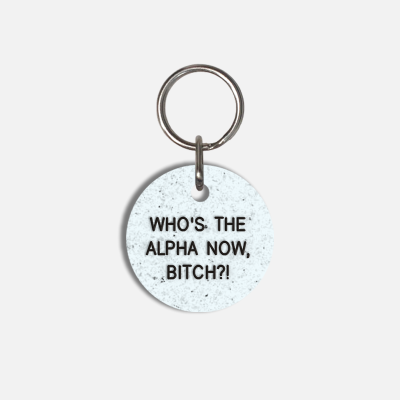 WHO'S THE ALPHA NOW, BITCH?! Small Pet Tag