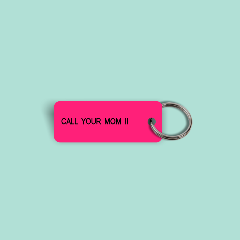 CALL YOUR MOM !!  Keytag (2026-05-10)