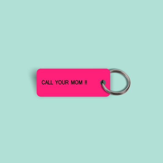 CALL YOUR MOM !!  Keytag (2026-05-10)